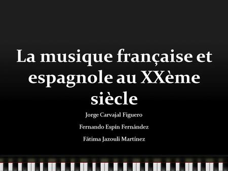 La musique française et espagnole au XXème siècle