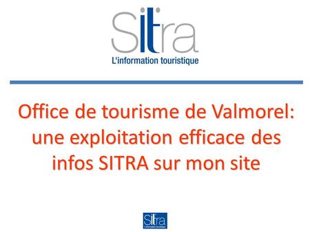 Office de tourisme de Valmorel: une exploitation efficace des infos SITRA sur mon site.