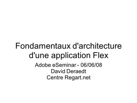 Fondamentaux d'architecture d'une application Flex