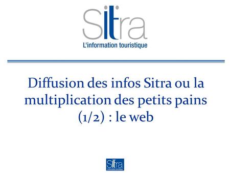 Diffusion des infos Sitra ou la multiplication des petits pains (1/2) : le web.