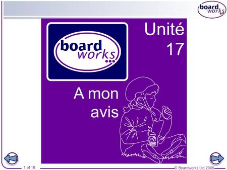© Boardworks Ltd 2005 1 of 18. © Boardworks Ltd 2005 2 of 18 A mon avis Part 4 Quand jétais petit(e)… Use of the imperfect tense of être in descriptions.