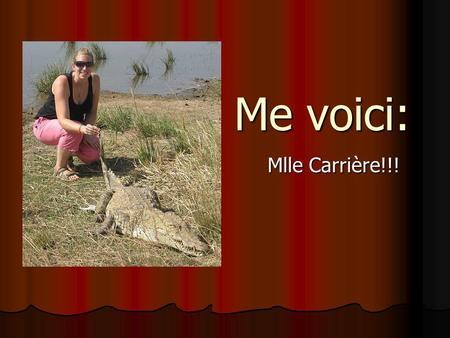Me voici: Mlle Carrière!!!.