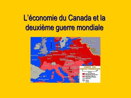 Léconomie du Canada et la deuxième guerre mondiale.