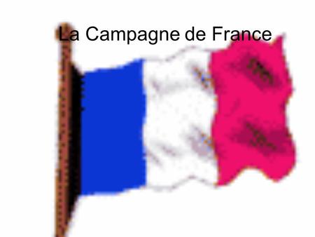 La Campagne de France.