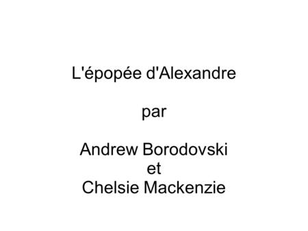 L'épopée d'Alexandre par Andrew Borodovski et Chelsie Mackenzie
