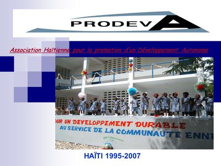 Association Haïtienne pour la promotion dun Développement Autonome HAÏTI 1995-2007.