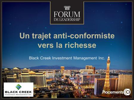 Un trajet anti-conformiste vers la richesse Black Creek Investment Management Inc.