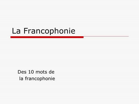 Des 10 mots de la francophonie