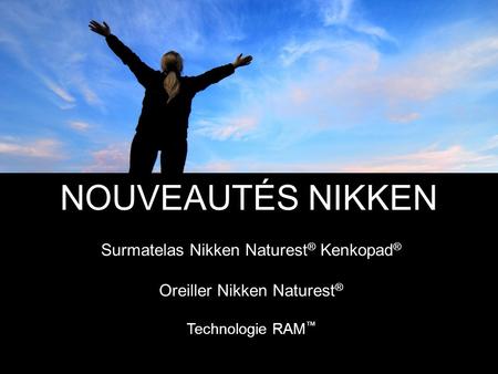 NOUVEAUTÉS NIKKEN Surmatelas Nikken Naturest ® Kenkopad ® Oreiller Nikken Naturest ® Technologie RAM.