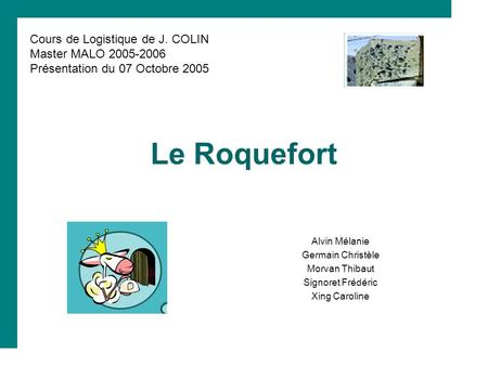 Le Roquefort Cours de Logistique de J. COLIN Master MALO