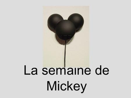 La semaine de Mickey.