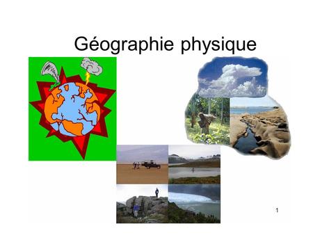 Géographie physique 1.