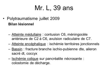 Mr. L, 39 ans Polytraumatisme juillet 2009 Bilan lésionnel