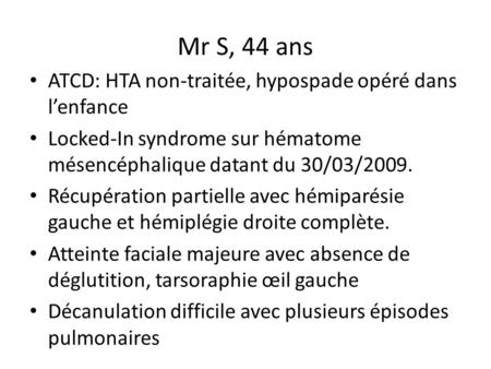 Mr S, 44 ans ATCD: HTA non-traitée, hypospade opéré dans l’enfance