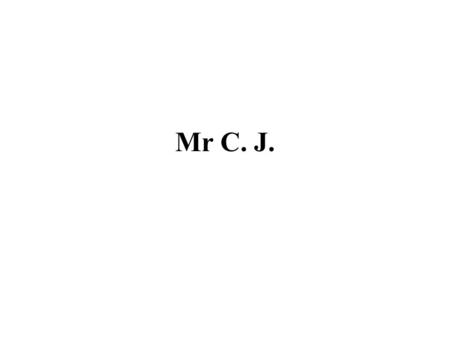 Mr C. J..