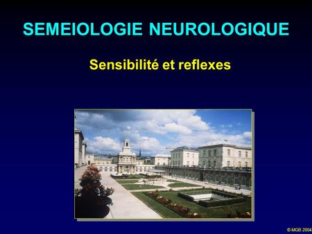 SEMEIOLOGIE NEUROLOGIQUE Sensibilité et reflexes