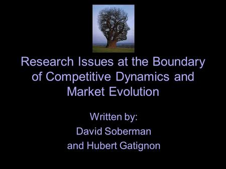 Research Issues at the Boundary of Competitive Dynamics and Market Evolution Written by: David Soberman and Hubert Gatignon.