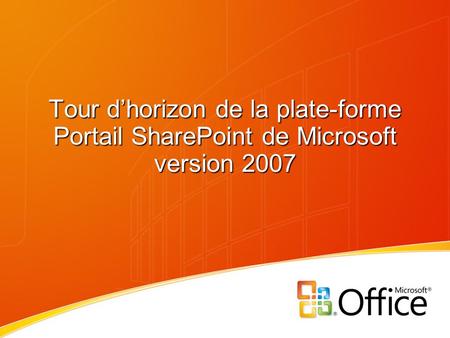 Tour dhorizon de la plate-forme Portail SharePoint de Microsoft version 2007.