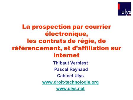 La prospection par courrier électronique, les contrats de régie, de référencement, et d’affiliation sur internet Thibaut Verbiest Pascal Reynaud Cabinet.