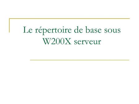 Le répertoire de base sous W200X serveur. Il peut être intéressant de fournir pour chaque utilisateur, un répertoire par défaut dans lequel les commandes.