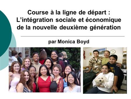 Course à la ligne de départ : Lintégration sociale et économique de la nouvelle deuxième génération par Monica Boyd.
