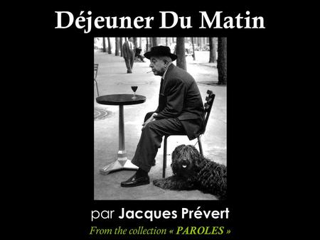 par Jacques Prévert From the collection « PAROLES »