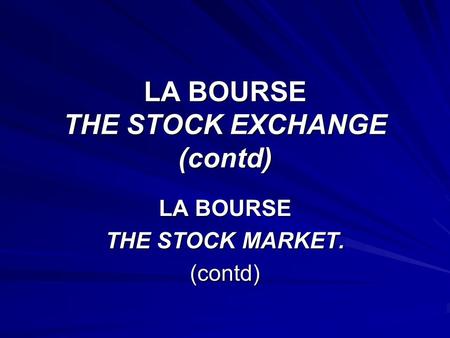 LA BOURSE THE STOCK EXCHANGE (contd) LA BOURSE THE STOCK MARKET. (contd)