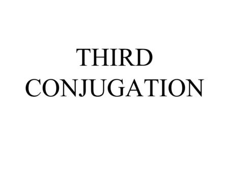THIRD CONJUGATION. THE THIRD CONJUGATION VERBS INCLUDE: The verb ALLER- to go The verbs ending in –ir.