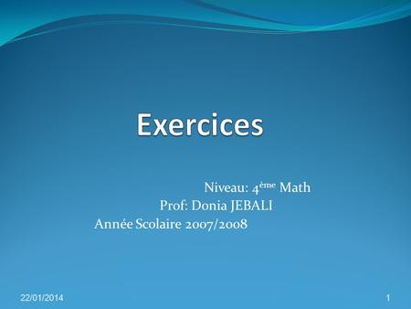 Niveau: 4ème Math Prof: Donia JEBALI Année Scolaire 2007/2008