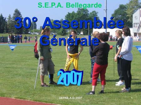 S.E.P.A. Bellegarde 30° Assemblée Générale 2007 SEPAB, A.G. 2007.