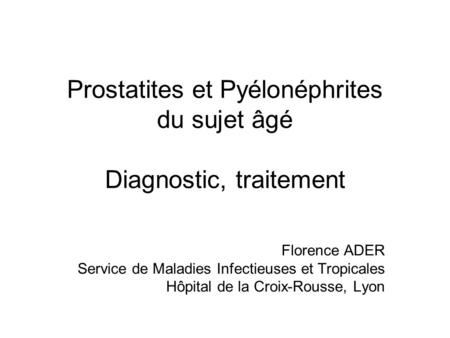 Prostatites et Pyélonéphrites du sujet âgé Diagnostic, traitement