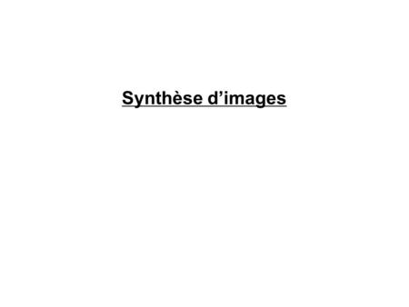 Synthèse d’images.