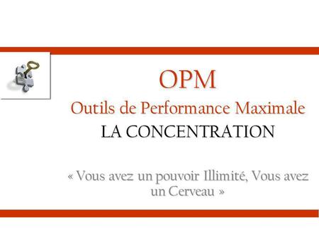 OPM Outils de Performance Maximale LA CONCENTRATION