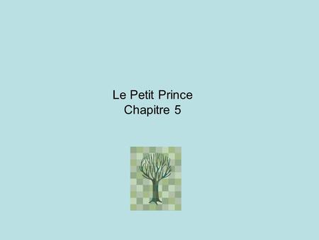 Le Petit Prince Chapitre 5.