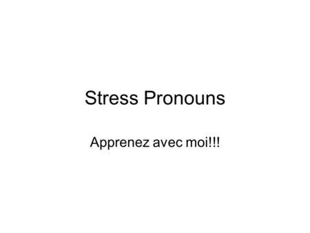Stress Pronouns Apprenez avec moi!!!.