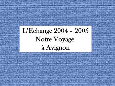 LÉchange 2004 – 2005 Notre Voyage à Avignon. On attend notre vol à laéroport de Philadelphie.