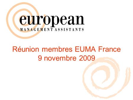 Réunion membres EUMA France 9 novembre 2009. National Treasurers meeting Ljubljana – September 2009.