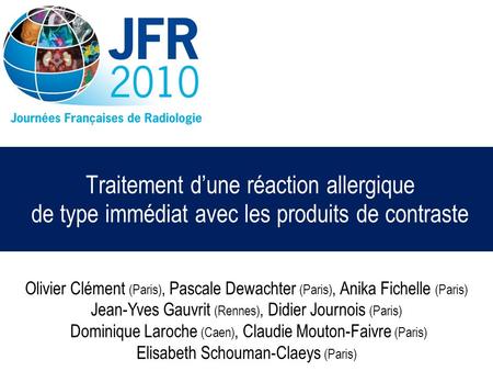 Traitement d’une réaction allergique de type immédiat avec les produits de contraste Olivier Clément (Paris), Pascale Dewachter (Paris), Anika Fichelle.