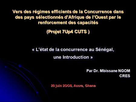 Vers des régimes efficients de la Concurrence dans des pays sélectionnés dAfrique de lOuest par le renforcement des capacités (Projet 7Up4 CUTS ) « L'état.