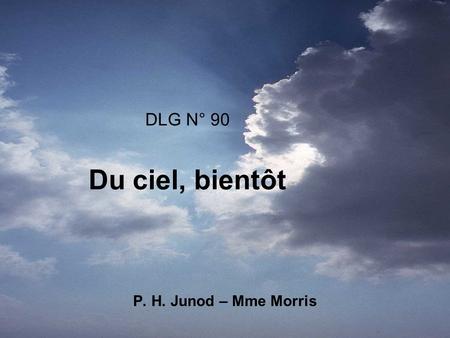 DLG N° 90 Du ciel, bientôt P. H. Junod – Mme Morris.