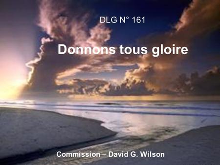 DLG N° 161 Donnons tous gloire Commission – David G. Wilson.