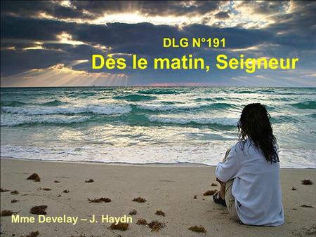DLG N°191 Dès le matin, Seigneur Mme Develay – J. Haydn.