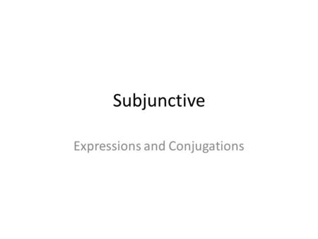 Subjunctive Expressions and Conjugations. I insist that… Jinsiste que…