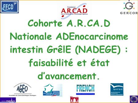 Cohorte A.R.CA.D Nationale ADEnocarcinome intestin GrêlE (NADEGE) : faisabilité et état d’avancement.