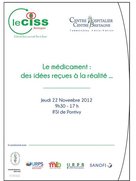 Objectif de la journée Informer les représentants des usagers bretons sur le médicament : de façon objective et validée pour en garantir lefficacité