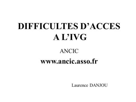 DIFFICULTES D’ACCES A L’IVG