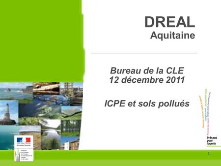 DREAL Aquitaine Bureau de la CLE 12 décembre 2011 ICPE et sols pollués