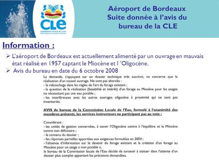 Aéroport de Bordeaux Suite donnée à lavis du bureau de la CLE Information : Laéroport de Bordeaux est actuellement alimenté par un ouvrage en mauvais état.
