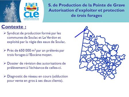 S. de Production de la Pointe de Grave Autorisation d'exploiter et protection de trois forages Contexte : Syndicat de production formé par les communes.