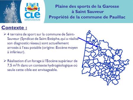 Contexte : Plaine des sports de la Garosse à Saint Sauveur Propriété de la commune de Pauillac Contexte : 4 terrains de sport sur la commune de Saint-